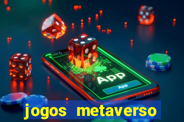 jogos metaverso para ganhar dinheiro